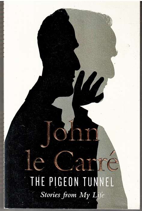 The Pigeon Tunnel: Stories From My Life - John le Carre
