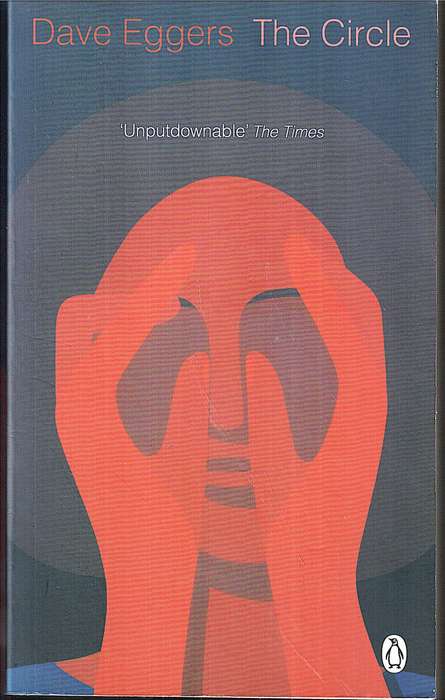 The Circle (A Novel) - Dave Eggers