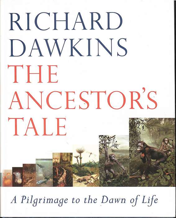 The Ancestor's Tale: A Pilgrimage to the Dawn of Life - Richard Dawkins