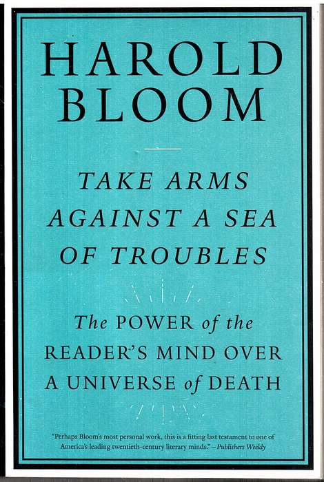 Take Arms against a Sea of Troubles: The Power of the Reader's Mind over a Universe of Death - Bloom