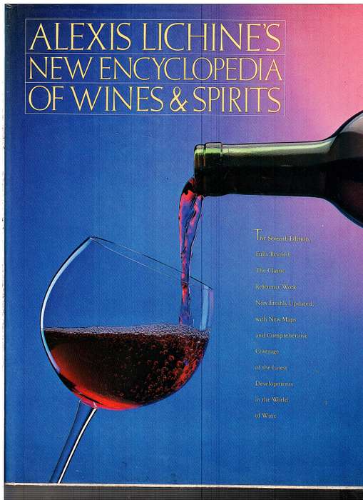 Alexis Lichine's New Encyclopedia of Wines and Spirits [7th Edition, Fully Revised and Updated]