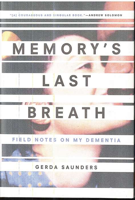 Memory's Last Breath: Field Notes on My Dementia - Gerda Saunders