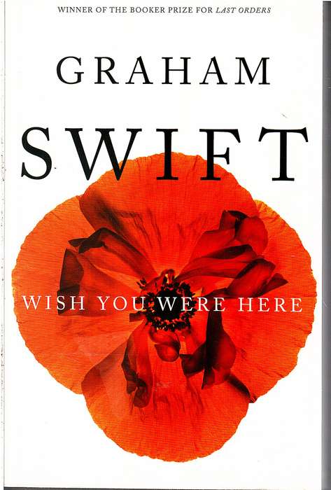 Wish You Were Here - Graham Swift