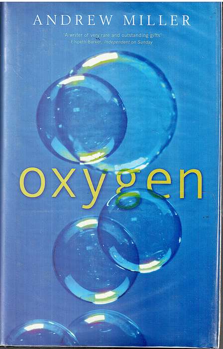 Oxygen - Andrew Miller [Shortlisted for the Booker Prize and the Whitbread Novel Award]