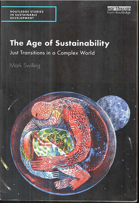 The Age of Sustainability: Just Transitions in a Complex World - Mark Swilling