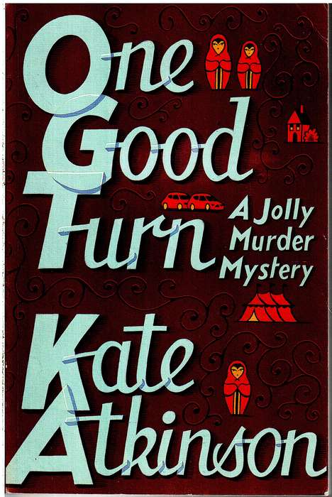 One Good Turn: A Jolly Murder Mystery - Kate Atkinson