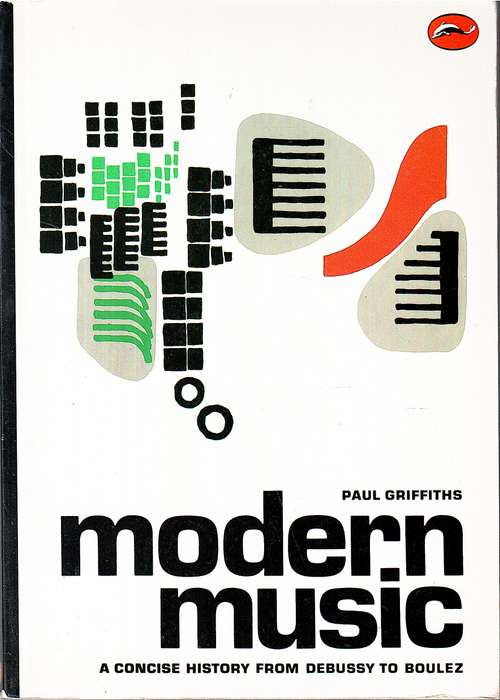 Modern Music: A Concise History from Debussy to Boulez - Paul Griffiths