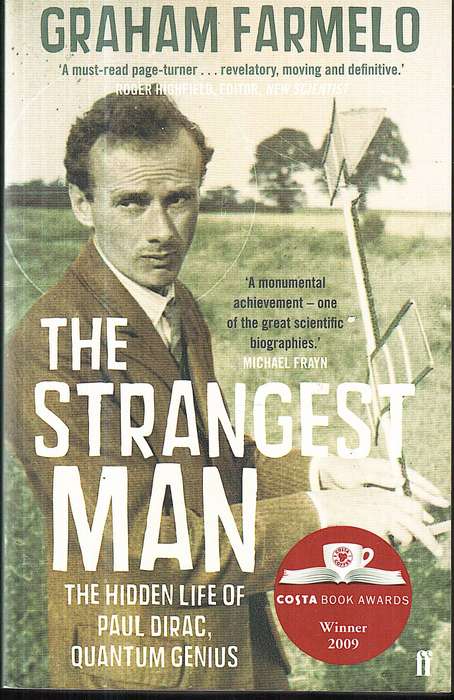 The Strangest Man: The Hidden Life of Paul Dirac, Quantum Genius - Graham Farmelo