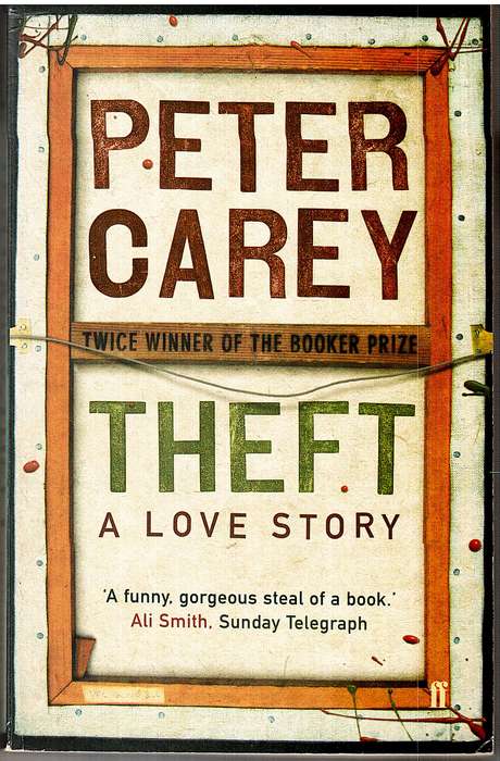 Theft: A Love Story - Peter Carey
