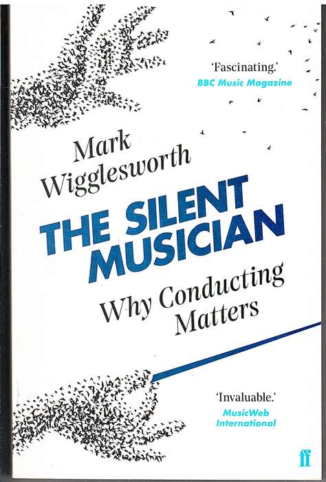 The Silent Musician: Why Conducting Matters - Mark Wigglesworth