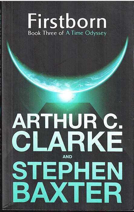 A Time Odyssey 03: Firstborn - Arthur C Clarke & Stephen Baxter