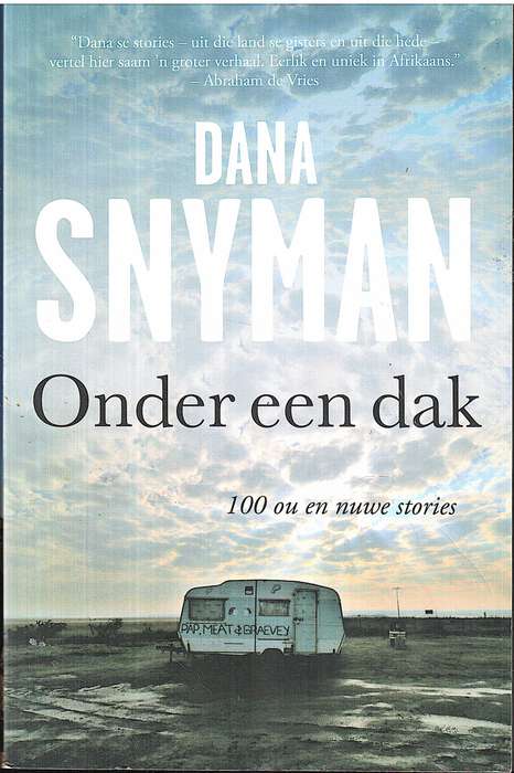 Onder Een Dak: 100 Ou en Nuwe Stories - Dana Snyman