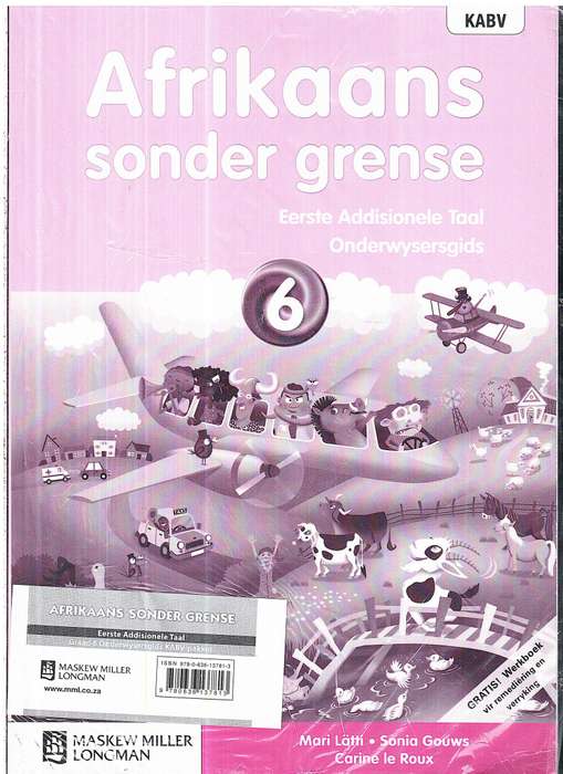 Afrikaans Sonder Grense Eerste Addisionele Taal Graad 6 Onderwysersgids (met Werkboek en Oudio-CD)
