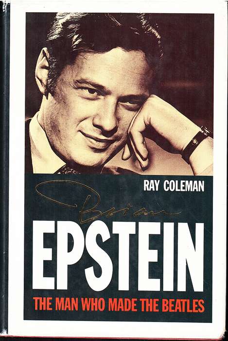 Brian Epstein: The Man Who Made The Beatles - Ray Coleman