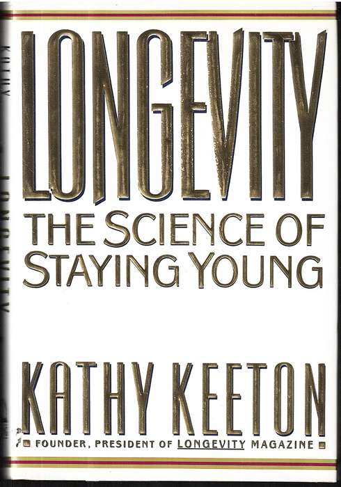 Longevity: The Science of Staying Young - Kathy Keeton