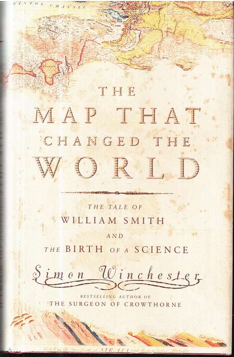 The Map That Changed The World: The Tale of William Smith And The Birth Of A Science - Winchester,S