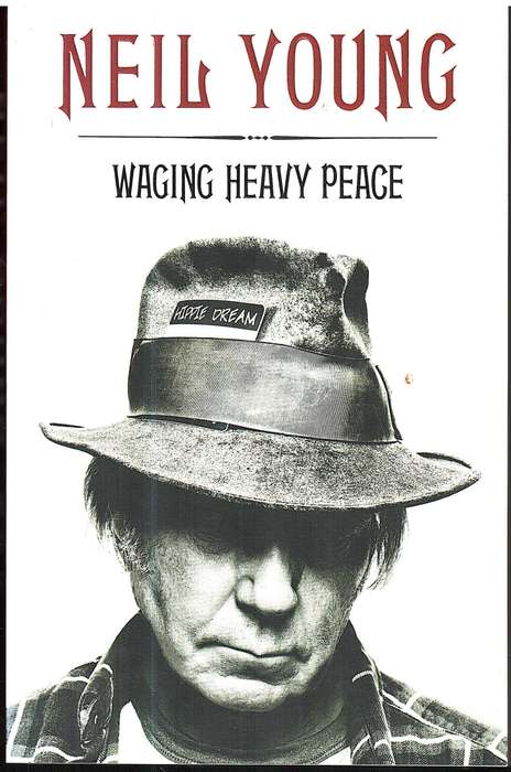 Waging Heavy Peace: A Hippie Dream - Neil Young