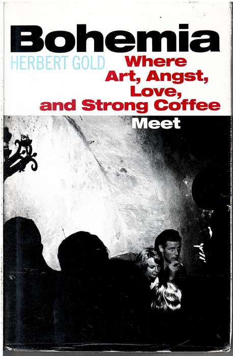 Bohemia: Where Art, Angst, Love and Strong Coffee Meet - Herbert Gold