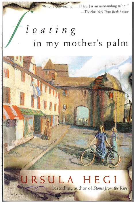 Floating in My Mother's Palm - Ursula Hegi