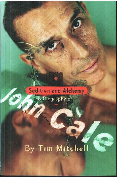 Sedition and Alchemy: A Biography of John Cale - Tim Mitchell