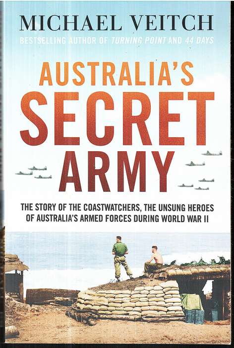 Australia's Secret Army: The Story of the Coastwatchers, Australia's Unsung Heroes - Michael Veitch