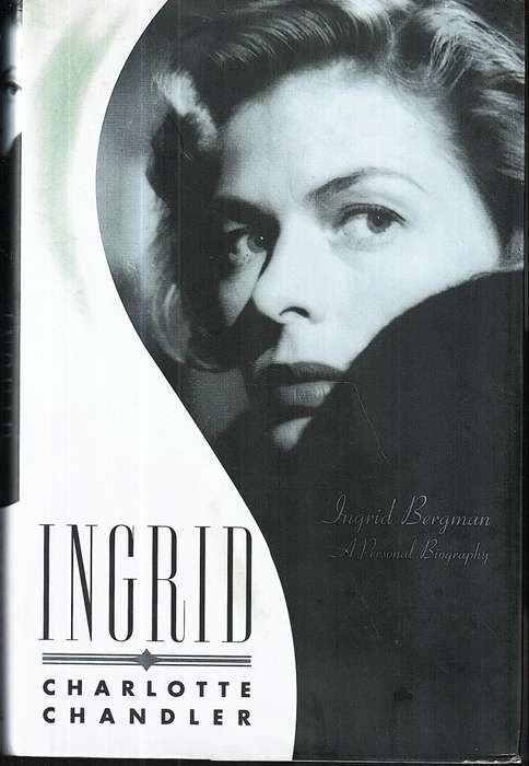 Ingrid: Ingrid Bergman A Personal Biography - Charlotte Chandler