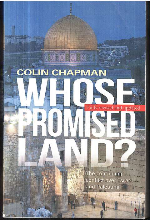Whose Promised Land?: The Continuing Conflict over Israel and Palestine - Colin Chapman