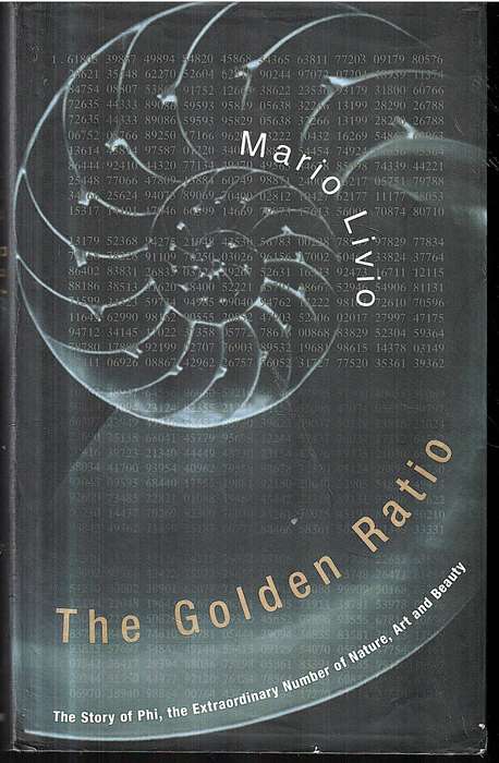 The Golden Ratio: The Story of Phi, The Extraordinary Number of Nature, Art and Beauty - Mario Livio