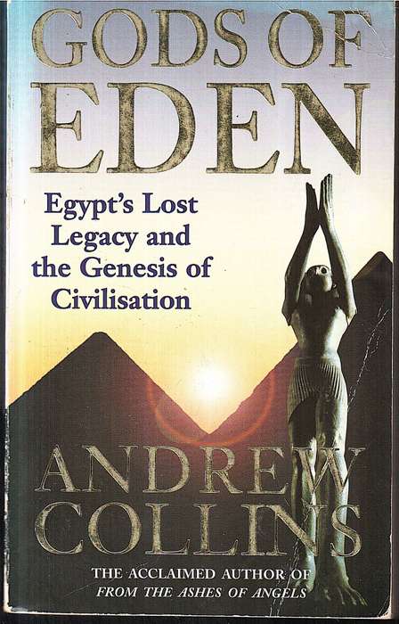 Gods of Eden: Egypt's Lost Legacy and the Genesis of Civilisation - Andrew Collins