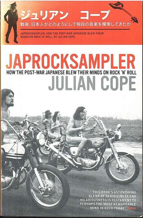 Japrocksampler: How the Post-war Japanese Blew Their Minds on Rock 'n' Roll - Julian Cope