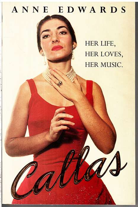 Callas: Her Life, Her Loves, Her Music - Anne Edwards