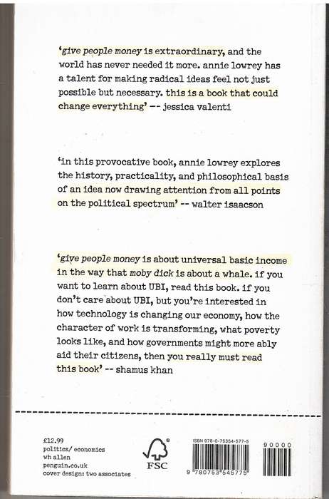 Give People Money: The Simple Idea To Solve Inequality And Revolutionise Our Lives - Annie Lowery