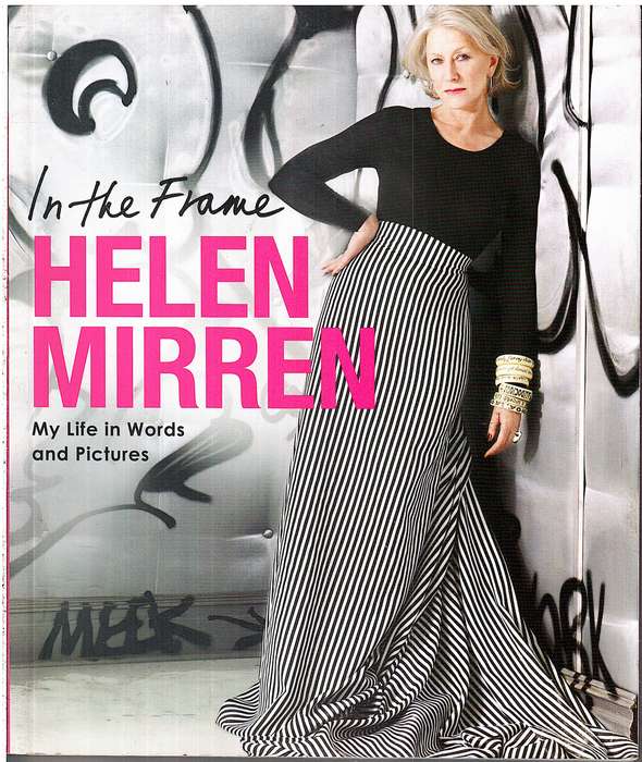 In The Frame: My Life In Words And Pictures - Helen Mirren