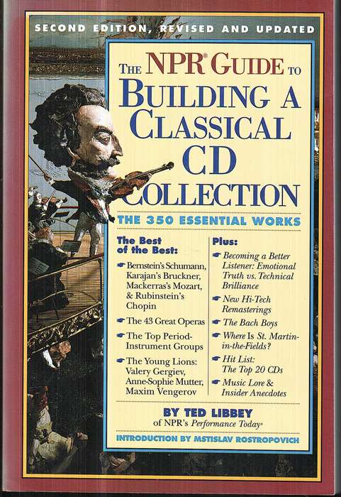 The NPR Guide to Building a Classical CD Collection: The 350 Essential Works - Ted Libbey
