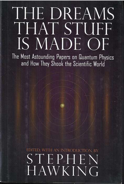 The Dreams That Stuff is Made Of: The Most Amazing Papers on Quantum Physics - Stephen Hawking