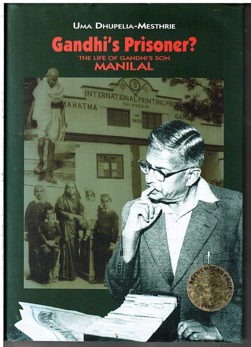 Gandhi's Prisoner: The Life of Gandhi's Son Manilal - Uma Dhupelia-Mesthrie