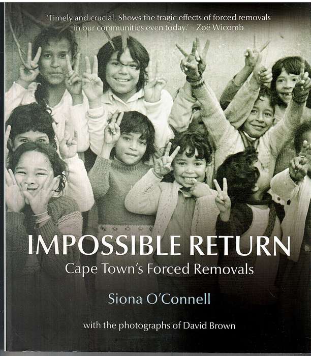Impossible Return: Cape Town's Forced Removals - Siona O'Connell