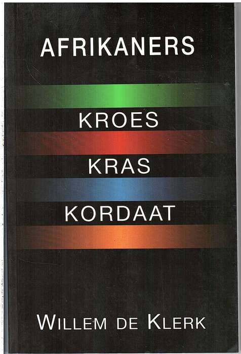 Afrikaners: Kroes, Kras, Kordaat - Willem de Klerk