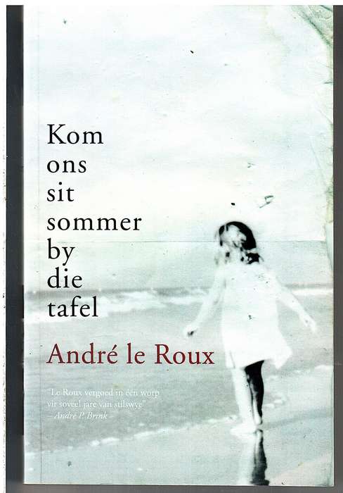 Kom Ons Sit Sommer By Die Tafel - Andre le Roux