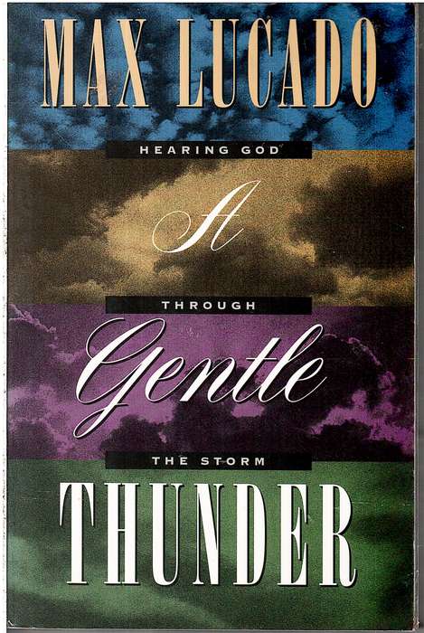 A Gentle Thunder: Hearing God Through the Storm - Max Lucado