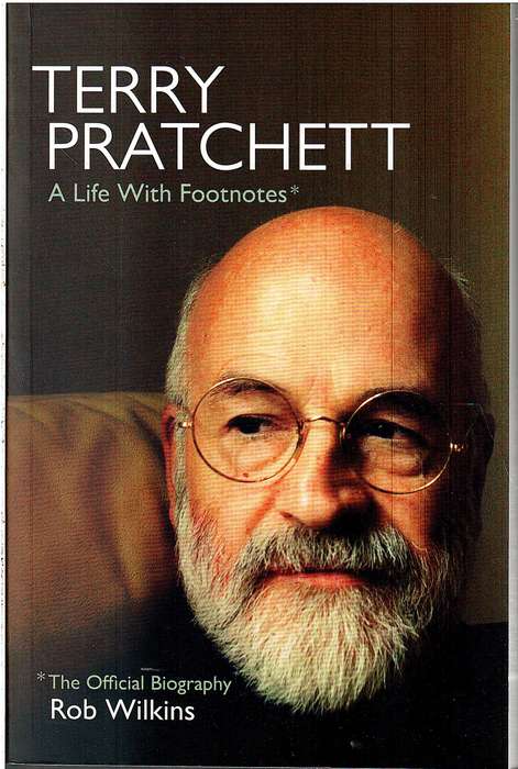 Terry Pratchett: A Life with Footnotes (The Official Biography) - Rob Wilkins