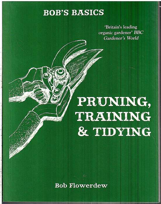 Bob's Basics: Pruning, Training & Tidying - Bob Flowerdew