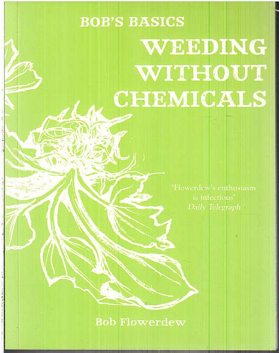 Bob's Basics: Weeding Without Chemicals - Bob Flowerdew