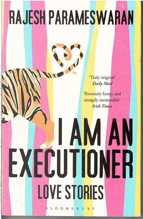 I Am An Executioner: Love Stories - Rajesh Parameswaran