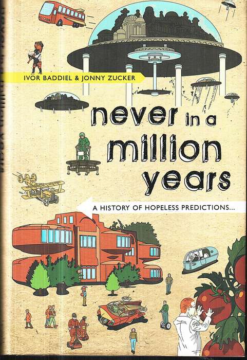 Never in a Million Years: A History of Hopeless Predictions... - Ivor Baddiel & Jonny Zucker