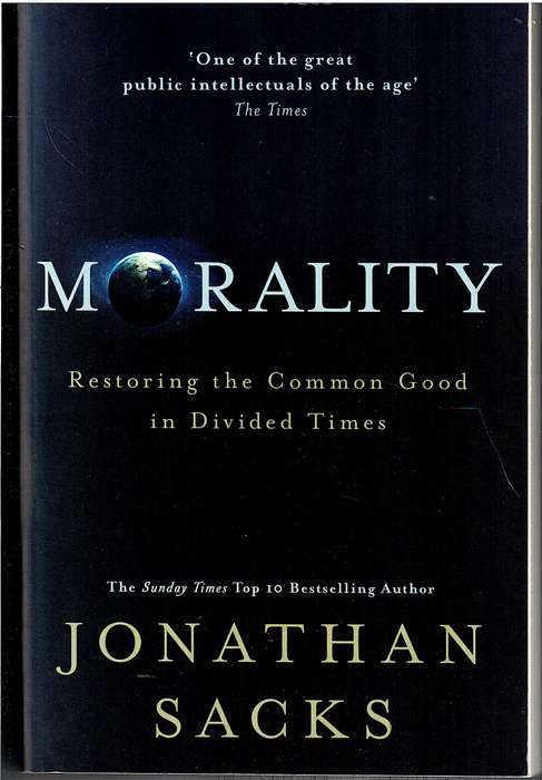 Morality: Restoring the Common Good in Divided Times - Jonathan Sacks