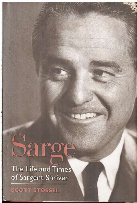 Sarge: The Life and Times of Sargent Shriver - Scott Stossel