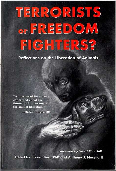 Terrorists or Freedom Fighters?: Reflections on the Liberation of Animals - Steven Best and Anthony