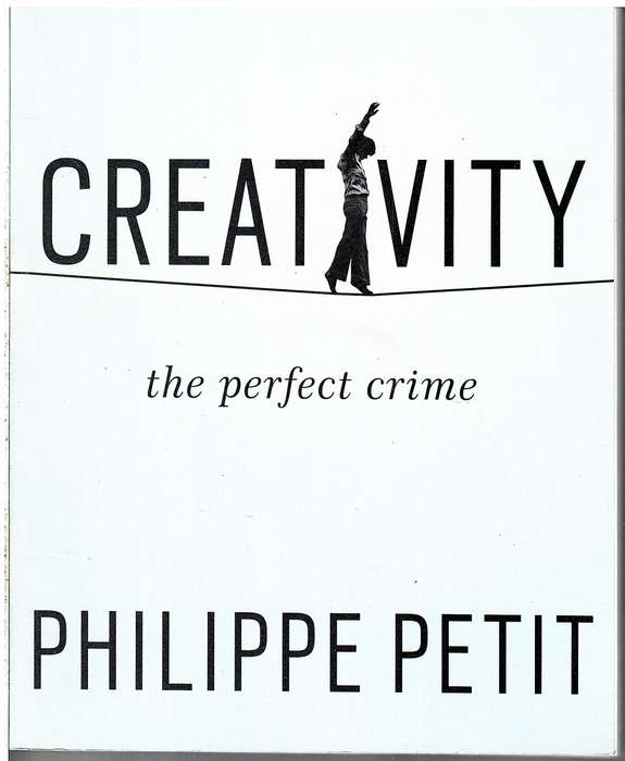 Creativity: The Perfect Crime - Philippe Petit