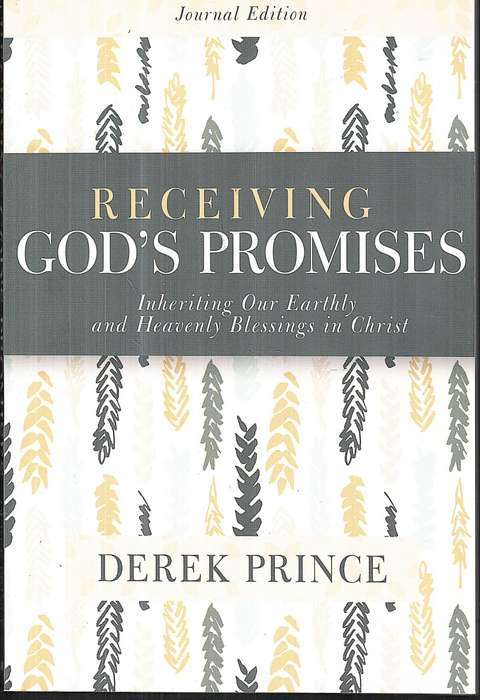 Receiving God's Promises: Inheriting Our Earthly and Heavenly Blessings in Christ - Derek Prince